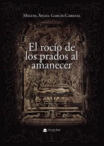 Libro El Rocío De Los Prados Al Amanecer De Miguel Ángel Gar