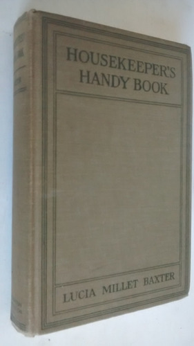 Housekeeper's Handy Book. Lucia Millet Baxter. 1913.