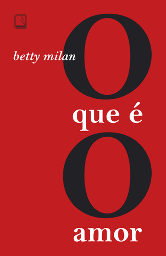 O Que É O Amor: O Que É O Amor, De Milan, Betty. Editora Record, Capa Mole, Edição 1 Em Português