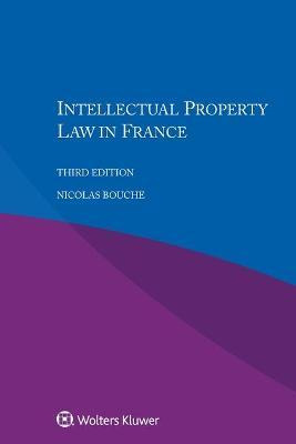 Libro Intellectual Property Law In France - Nicolas Bouche