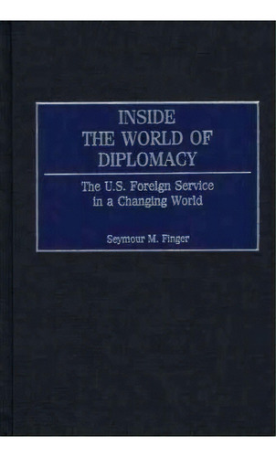 Inside The World Of Diplomacy, De Seymour Maxwell Finger. Editorial Abc Clio, Tapa Dura En Inglés