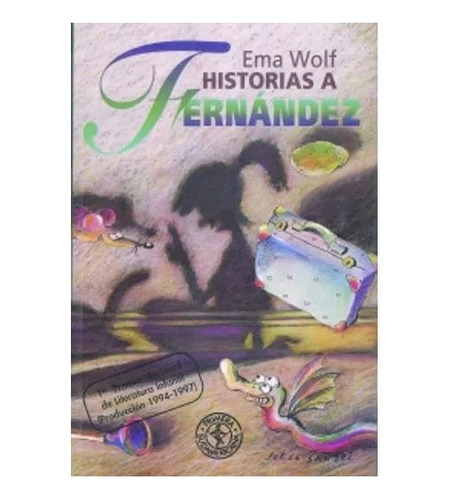 Historias A Fernández Ema Wolf Sudamericana