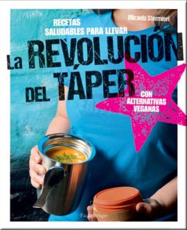 La Revolucion Del Taper. Recetas Saludables Para Llevar ...