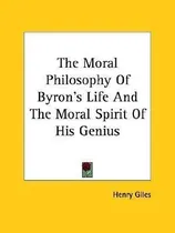 Comprar Libro The Moral Philosophy Of Byron's Life And The Moral ...