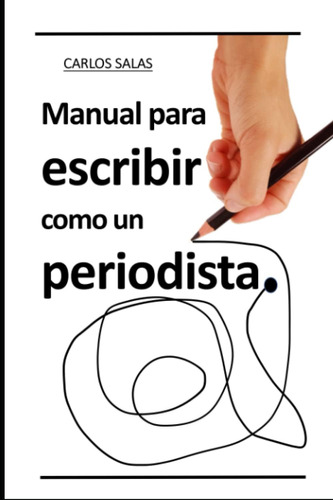 Libro: Manual Para Escribir Como Un Periodista: Cómo Hacer Y