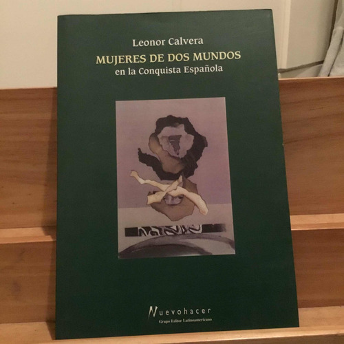 Mujeres De Dos Mundos En La Conquista Española- Calvera