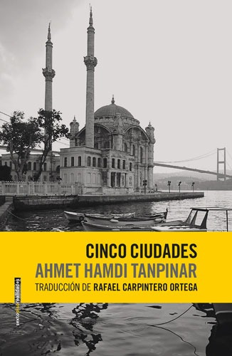 Cinco ciudades, de Tapinar, Ahmet Hamdi. Serie Realidades Editorial EDITORIAL SEXTO PISO, tapa blanda en español, 2018