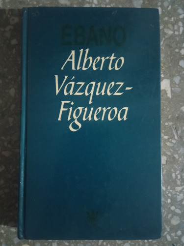 Ebano - Alberto Vazquez-figueroa
