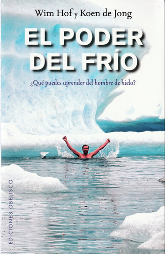 El Poder Del Frío. Wim Hof Y Koen De Jong