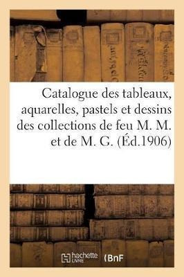 Catalogue Des Tableaux Modernes, Aquarelles, Pastels Et D...