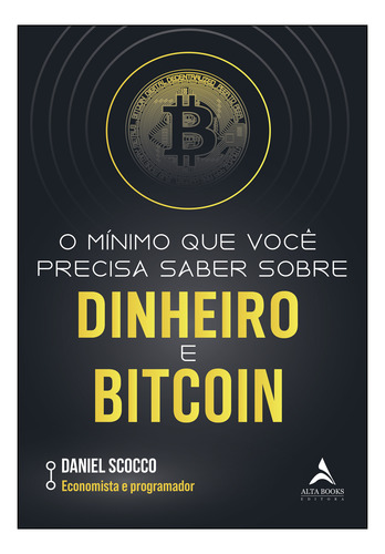 Livro O Mínimo Que Você Precisa Saber Sobre Dinheiro E Bitco