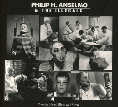 Phillip H Anselmo & Illegals: Choosing Mental I A A V Cd Nu