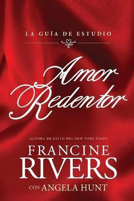 Libro Amor Redentor: La Guia De Estudio - Francine Rivers