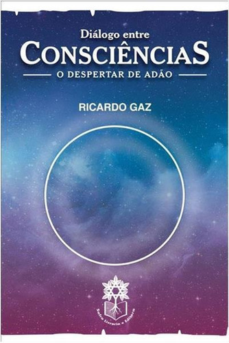 Dialogo Entre Consciencias: O Despertar De Adao - 1ªed.(2018), De Ricardo Gaz. Editora Safra Livraria, Capa Mole, Edição 1 Em Português, 2018