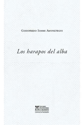 Los Harapos Del Alba, De Iommi, Godofredo. Editorial Ediciones Universitarias De Valparaiso, Tapa Blanda, Edición 1 En Español