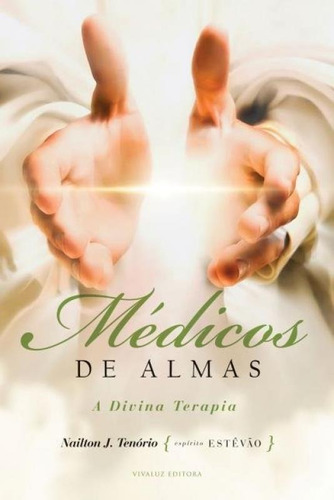 Médicos De Almas: A Divina Terapia, De Nailton Tenório. Editora Vivaluz Editora, Capa Mole Em Português