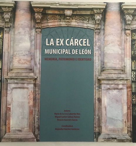 Libro - La Ex Carcel Municipal De León (gto) - Labarthe R., (Usado)