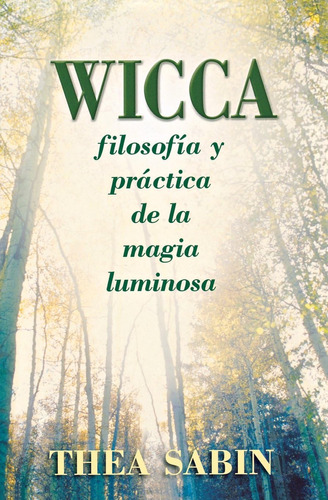 Libro: Wicca, Filosofía Y Práctica De La Magia Luminosa (spa