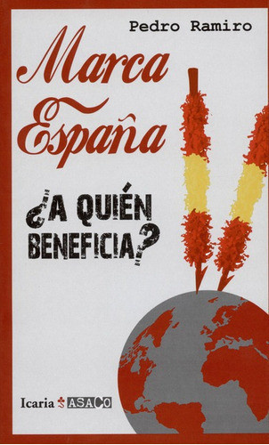Marca España ¿a Quien Beneficia?, De Ramiro, Pedro. Editorial Icaria, Tapa Blanda, Edición 1 En Español, 2014
