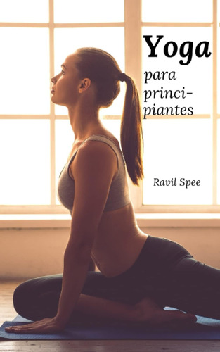 Libro: Yoga Para Principiantes: El Libro Para Más Salud Y Bi