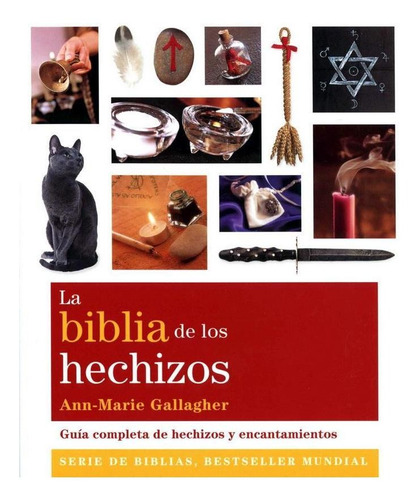 BIBLIA DE LOS HECHIZOS, LA (NUEVA EDICIÓN), de Gallagher, Ann-Marie. Editorial Gaia Ediciones, tapa pasta blanda, edición 1 en español, 2011