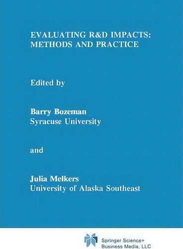 Evaluating R&d Impacts: Methods And Practice, De Barry Bozeman., Vol. 1. Editorial Springer Verlag New York Inc, Tapa Blanda En Inglés