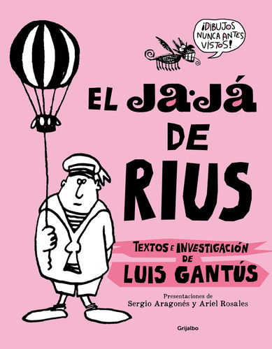 El Ja Já De Rius: Textos E Invetigación De Luis Gantús, De Luis Gantús., Vol. 1.0. Editorial Grijalbo, Tapa Blanda, Edición 1.0 En Español, 2024