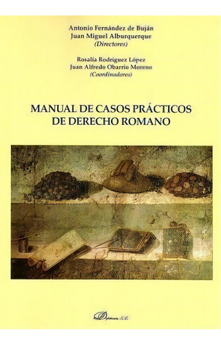 Manual De Casos Prãâ¡cticos De Derecho Romano, De Fernandez De Bujan,antonio. Editorial Dykinson, S.l., Tapa Blanda En Español