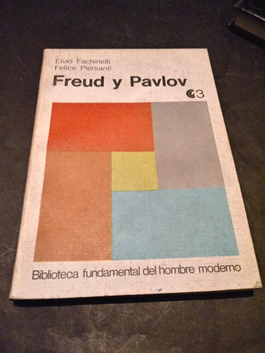 Freud Y Pavlov - Elvio Fachinelli Y Felice Piersanti