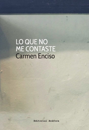 Lo Que No Me Contaste  -  Carmen Enciso