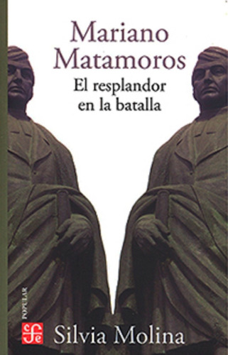 Mariano Matamoros. El Resplandor De La Batalla