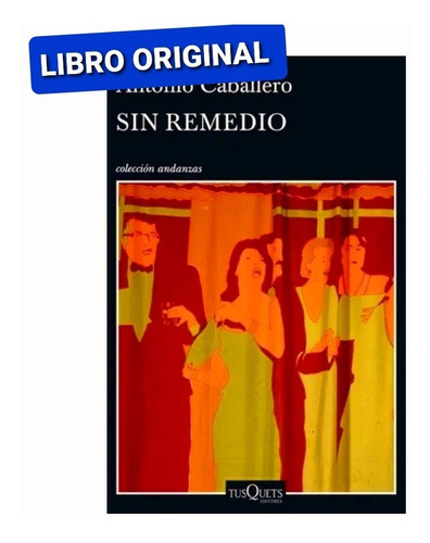 Sin Remedio,antonio Caballero ( Libro Nuevo Y Original )