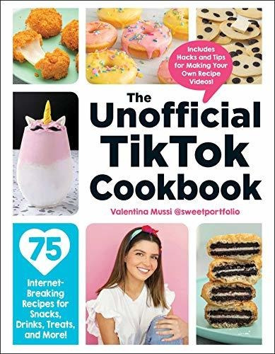 Book : The Unofficial Tiktok Cookbook 75 Internet-breaking.