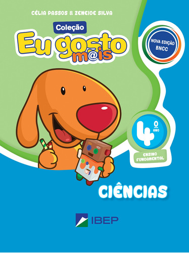 Eu gosto mais Ciências 4º ano: BNCC, de Passos, Célia. Série EU GOSTO M@IS Editora Ibep - Instituto Brasileiro De Edicoes Pedagogicas Ltda. em português, 2018