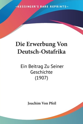 Libro Die Erwerbung Von Deutsch-ostafrika: Ein Beitrag Zu...