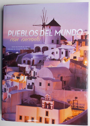 Pueblos Del Mundo Con Encanto Paolo Paci - Gianni Biondillo