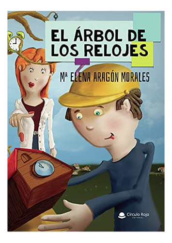 Libro El Árbol De Los Relojes De Mª Elena Aragón Morales