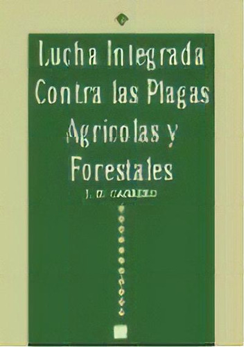 Lucha Integrada Contra Las Plagas Agricolas Y, De Jose Maria Carrero. Editorial Mundi-prensa En Español