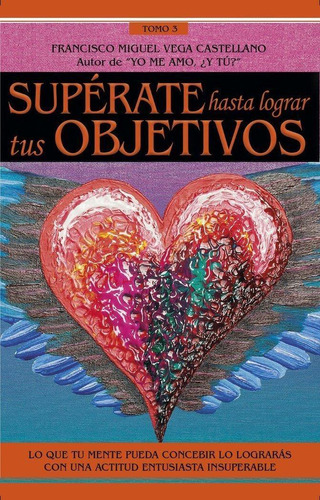 Libro: Supérate Hasta Lograr Tus Objetivos. Vega Castellano,