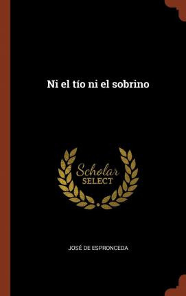 Libro Ni El T O Ni El Sobrino - Jose De Espronceda