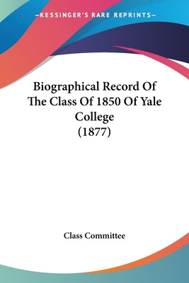 Libro Biographical Record Of The Class Of 1850 Of Yale Co...