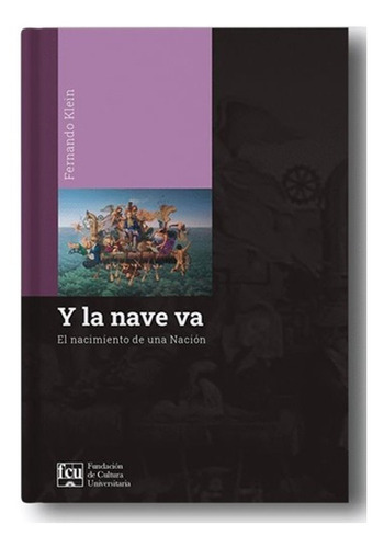 Y La Nave  Va : El Nacimiento De Una Nacion / F. Klein