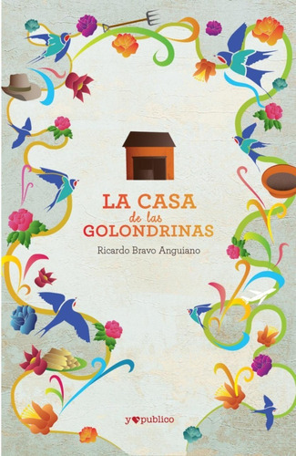 La Casa De Las Golondrinas: No, De Ricardo Bravo Anguiano. Serie No, Vol. No. Editorial Yo Publico, Tapa Blanda, Edición No En Español, 1