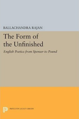 Libro The Form Of The Unfinished : English Poetics From S...