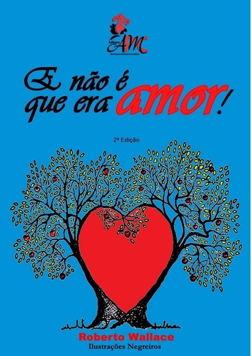 E NÃO É QUE ERA AMOR!, de Roberto Wallace - Ilustrações Negreiros. Série Não aplicável, vol. 1. Editora Clube de Autores, capa mole, edição 2 em português, 2015