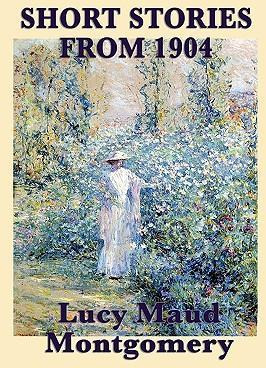 Libro The Short Stories Of Lucy Maud Montgomery From 1904...