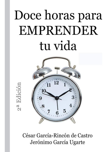 Libro: Doce Horas Para Emprender Tu Vida (spanish Edition)