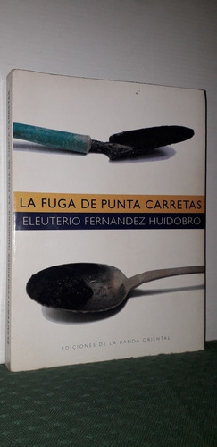 La Fuga De Punta Carretas. Eleuterio Fernández Huidobro. 