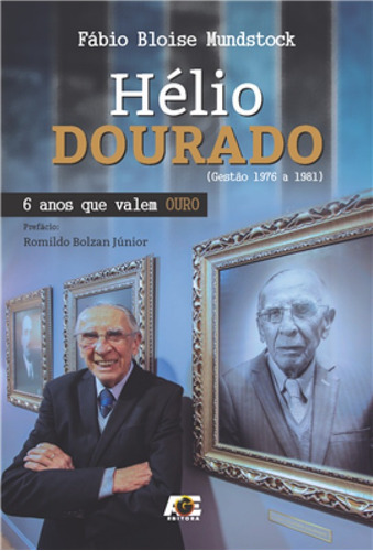 Hélio Dourado : 6 Anos Que Valem Ouro, De Fábio Bloise Mundstock. Editora Age, Capa Mole Em Português