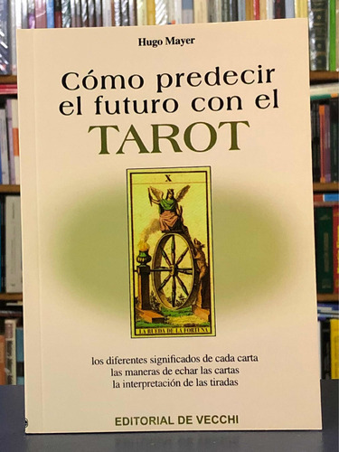 Cómo Predecir El Futuro Con El Tarot - Hugo Mayer - Vecchi